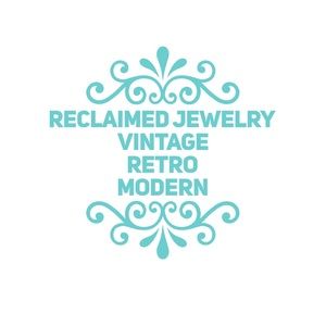 Reclaimed Jewelry... Vintage, Retro & Modern